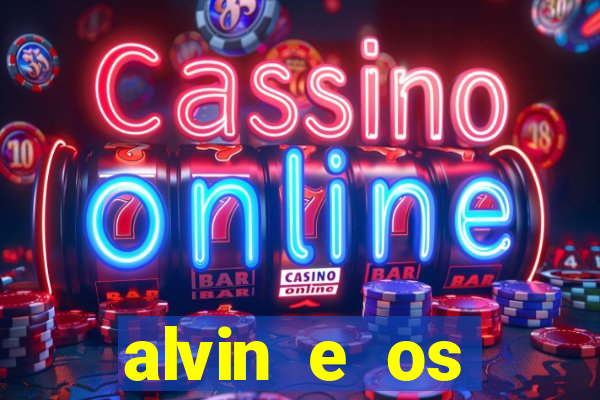 alvin e os esquilos rede canais